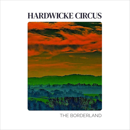 Hardwicke Circus - The Borderland (Vinyl)