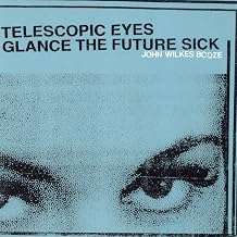 John Wilkes Booze - Telescopic Eyes Glance The Fut Ure Sick (CD)