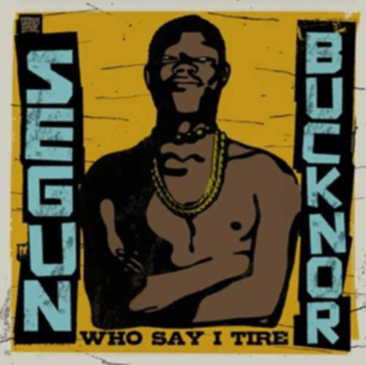 Segun Bucknor - Who Say I Tire (CD)
