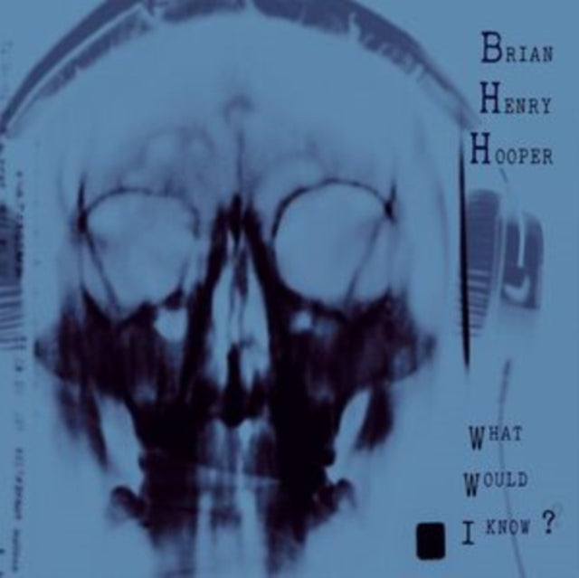 Brian Henry Hooper - What Would I Know? (Vinyl)