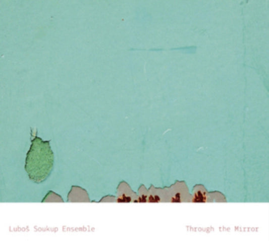 Lubos Soukup Ensemble - Through The Mirror (CD)