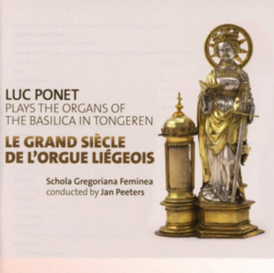 Luc Ponet - Le Grand Siecle De LOrgue Liegeous (CD)