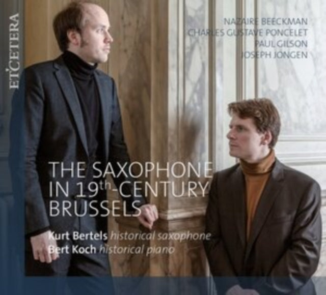Kurt Bertels / Bert Koch - The Saxophone In 19th C Brussels (CD)