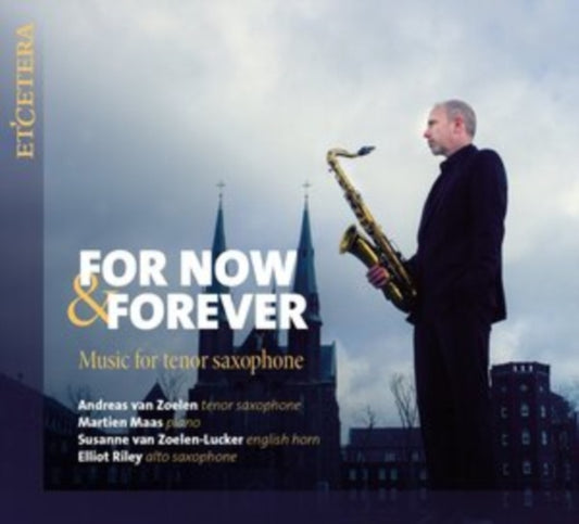 Andreas Van Zoelen / Martien Maas - For Now & Forever: Music For Tenor Saxophone (CD)