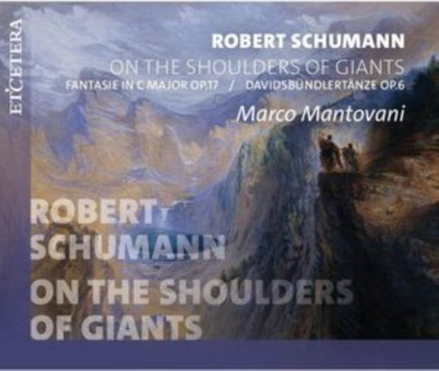Marco Mantovani - Robert Schumann: On The Shoulders Of Giants Fantasie In C Major Op. 17 / Davidbundlertanze Op. 6 (CD)