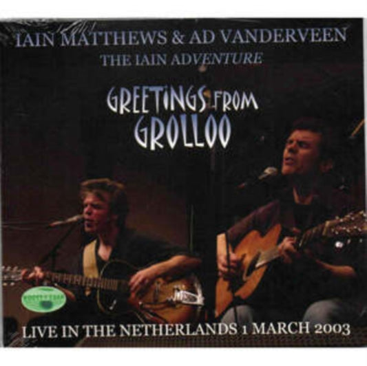 Iain Matthews & Ad Vanderveen - The Iain Adventure Greetings From Grolloo Live In The Netherlands (1st March 2003) (CD)