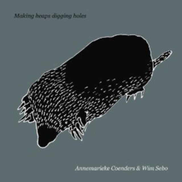 Annemarieke Coenders & Wim Seb - Making Heaps Digging Holes (CD)