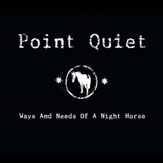 Point Quiet - Ways And Need Of A Night Horse (CD)