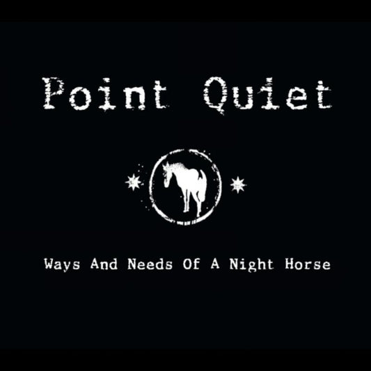 Point Quiet - Ways And Need Of A Night Horse (CD)