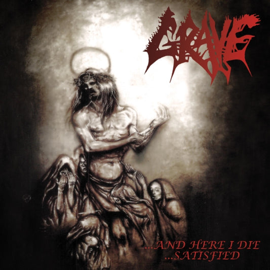 Grave - ...And Here I Die... Satisfied (CD)