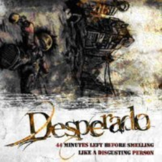 Desperado - 44 Minutes Left Before Smelling Like A Disgusting (CD)