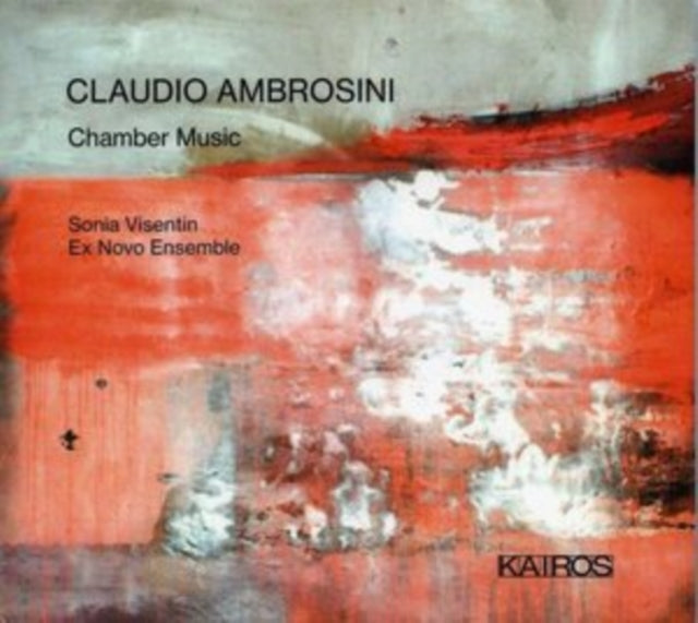 Sonia Visentin / Ex Novo Ensemble - Claudio Ambrosini: Chamber Music (CD)
