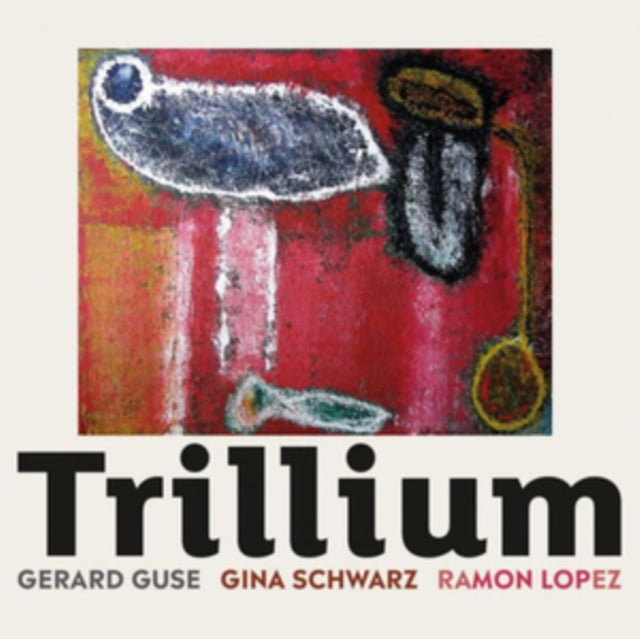 Gerard Guse / Gina Schwarz & Ramon Lopez - Trillium (CD)