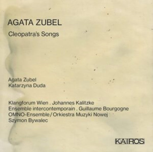 Agata Zubel / Katarzyna Duda / Klangforum Wien - Agata Zubel: Cleopatras Songs (CD)