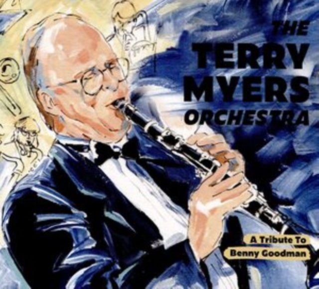Terry Myers Orchestra - A Tribute To Benny Goodman (CD)