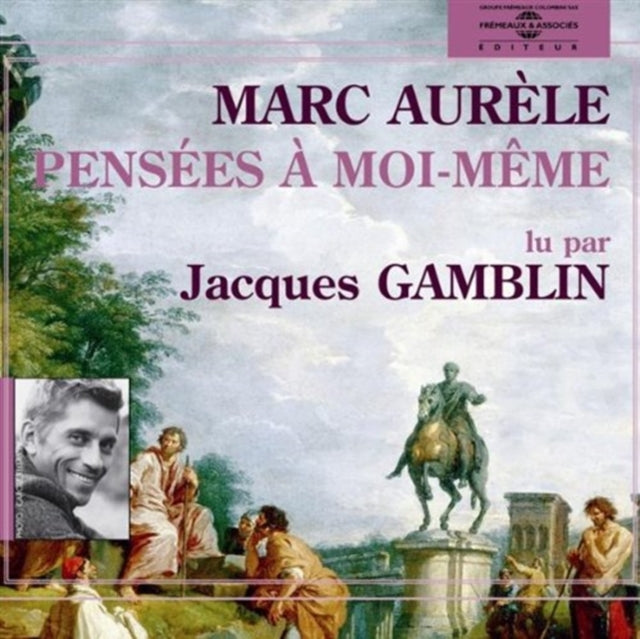 Marc-Aurele - Pensees A Moi-Meme - Lu Par Jacques Gamblin (CD)