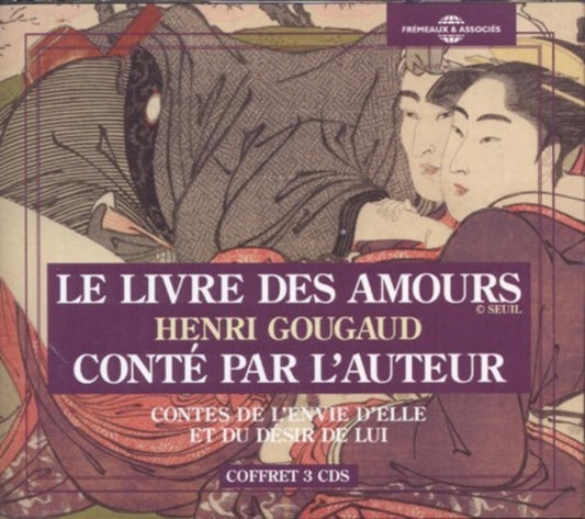 Henri Gougaud - Le Livre Des Amours (Contes De LEnvie DElle Et Du Desir De Lui) - Conte Par LAuteur (CD)
