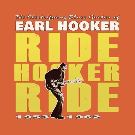 Earl Hooker - Ride Hooker Ride - The Electrifying Blues Guitar Of .. 1953-1962 (Vinyl)