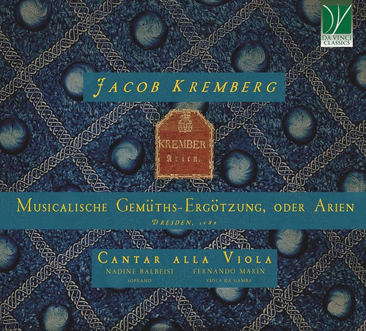 Cantar Alla Viola / Nadine Balbeisi / Fernando Marin - Jacob Kremberg: Musicalische Gemuths-Ergotzung. Oder Arien. Dresden. 1689 (CD)