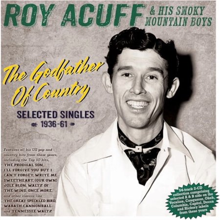 Roy Acuff & His Smoky Mountain Boys - The Godfather Of Country - Selected Singles 1936-61 (CD)