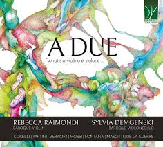 Rebecca Raimondi / Sylvia Demgenski - A Due - Sonate A Violino E Violone... (CD)