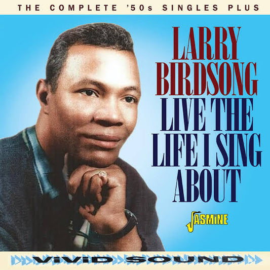 Larry Birdsong - Live The Life I Sing About - The Complete 50s Singles Plus (CD)