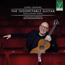 Leopoldo Saracino - Legnani: The Indomitable Guitar (Rediscovered Works) (CD)