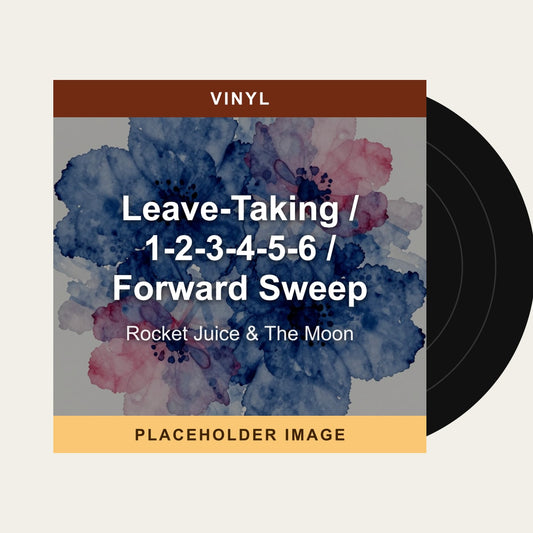 Rocket Juice & The Moon - Leave-Taking / 1-2-3-4-5-6 / Forward Sweep (Vinyl) - placeholder image