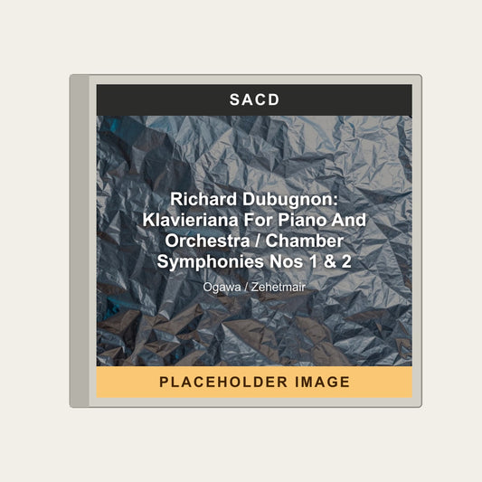 Ogawa / Zehetmair - Richard Dubugnon: Klavieriana For Piano And Orchestra / Chamber Symphonies Nos 1 & 2 (SACD) - placeholder image