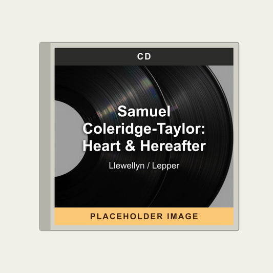 Llewellyn / Lepper - Samuel Coleridge-Taylor: Heart & Hereafter (CD) - placeholder image