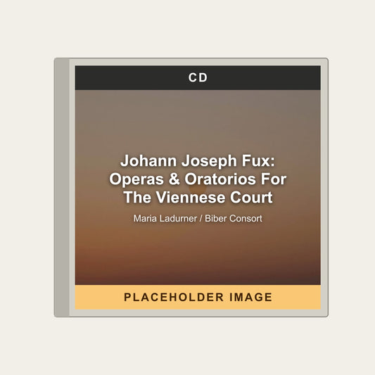 Maria Ladurner / Biber Consort - Johann Joseph Fux: Operas & Oratorios For The Viennese Court (CD) - placeholder image