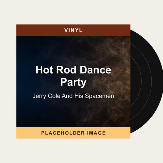 Jerry Cole And His Spacemen - Hot Rod Dance Party (Vinyl) - placeholder image