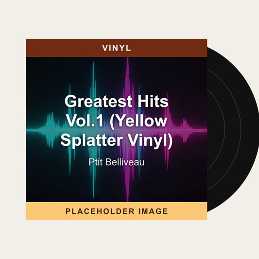 Ptit Belliveau - Greatest Hits Vol.1 (Yellow Splatter Vinyl) (Vinyl) - placeholder image