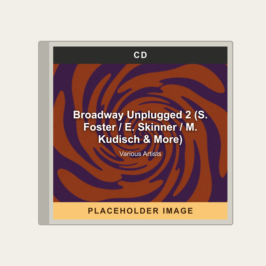 Various Artists - Broadway Unplugged 2 (S. Foster / E. Skinner / M. Kudisch & More) (CD) - placeholder image