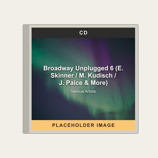 Various Artists - Broadway Unplugged 6 (E. Skinner / M. Kudisch / J. Paice & More) (CD) - placeholder image