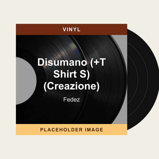 Fedez - Disumano (+T Shirt S) (Creazione) (Vinyl) - placeholder image