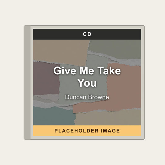 Duncan Browne - Give Me Take You (CD) - placeholder image