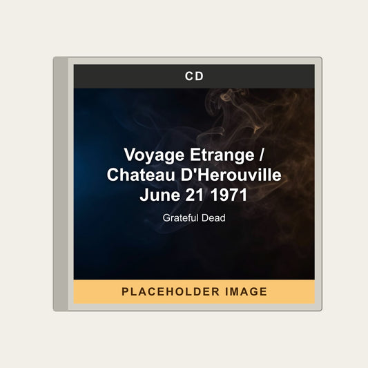 Grateful Dead - Voyage Etrange / Chateau D'Herouville June 21 1971 (CD) - placeholder image