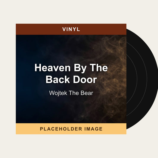 Wojtek The Bear - Heaven By The Back Door (Vinyl) - placeholder image