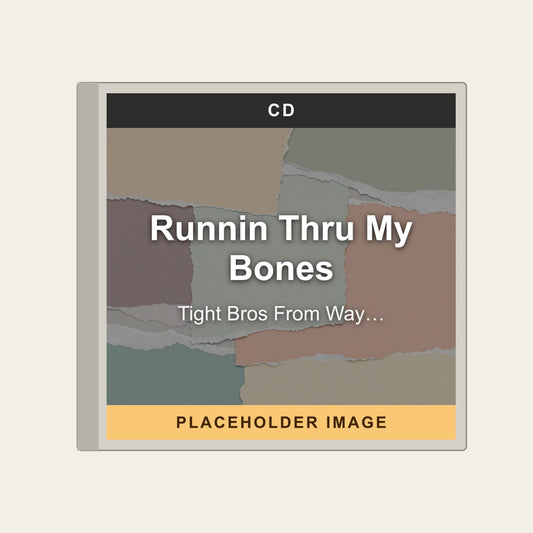 Tight Bros From Way Back When - Runnin Thru My Bones (CD) - placeholder image
