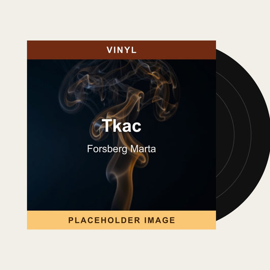 Forsberg Marta - Tkac (Vinyl) - placeholder image
