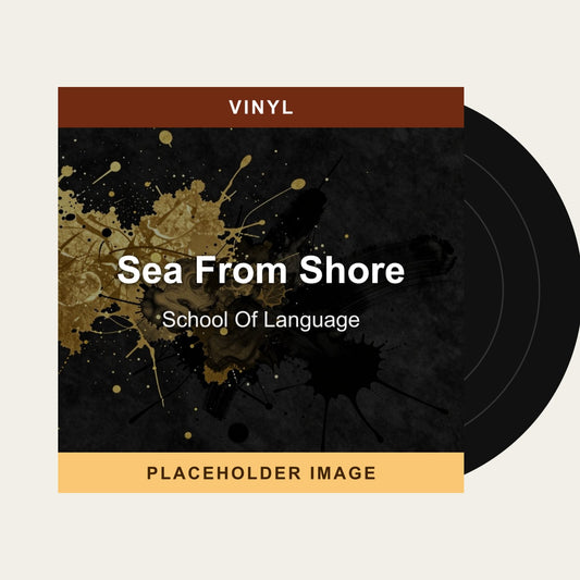 School Of Language - Sea From Shore (Vinyl) - placeholder image