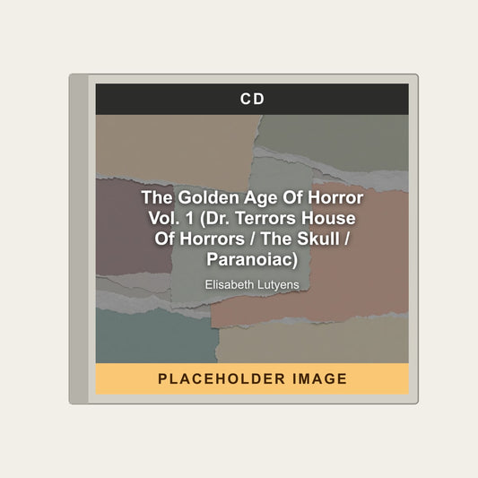 Elisabeth Lutyens - The Golden Age Of Horror Vol. 1 (Dr. Terrors House Of Horrors / The Skull / Paranoiac) (CD) - placeholder image